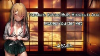 ASMR|[情色RP]Yandere School Bully 闯入并让你成为她的宠物 [F4M][Pt3]